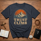 Trust The Climb Mountain Hiking Adventure Motivational Quote For Hikers And Rock Climbers T-Shirt