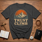 Trust The Climb Mountain Hiking Adventure Motivational Quote For Hikers And Rock Climbers T-Shirt