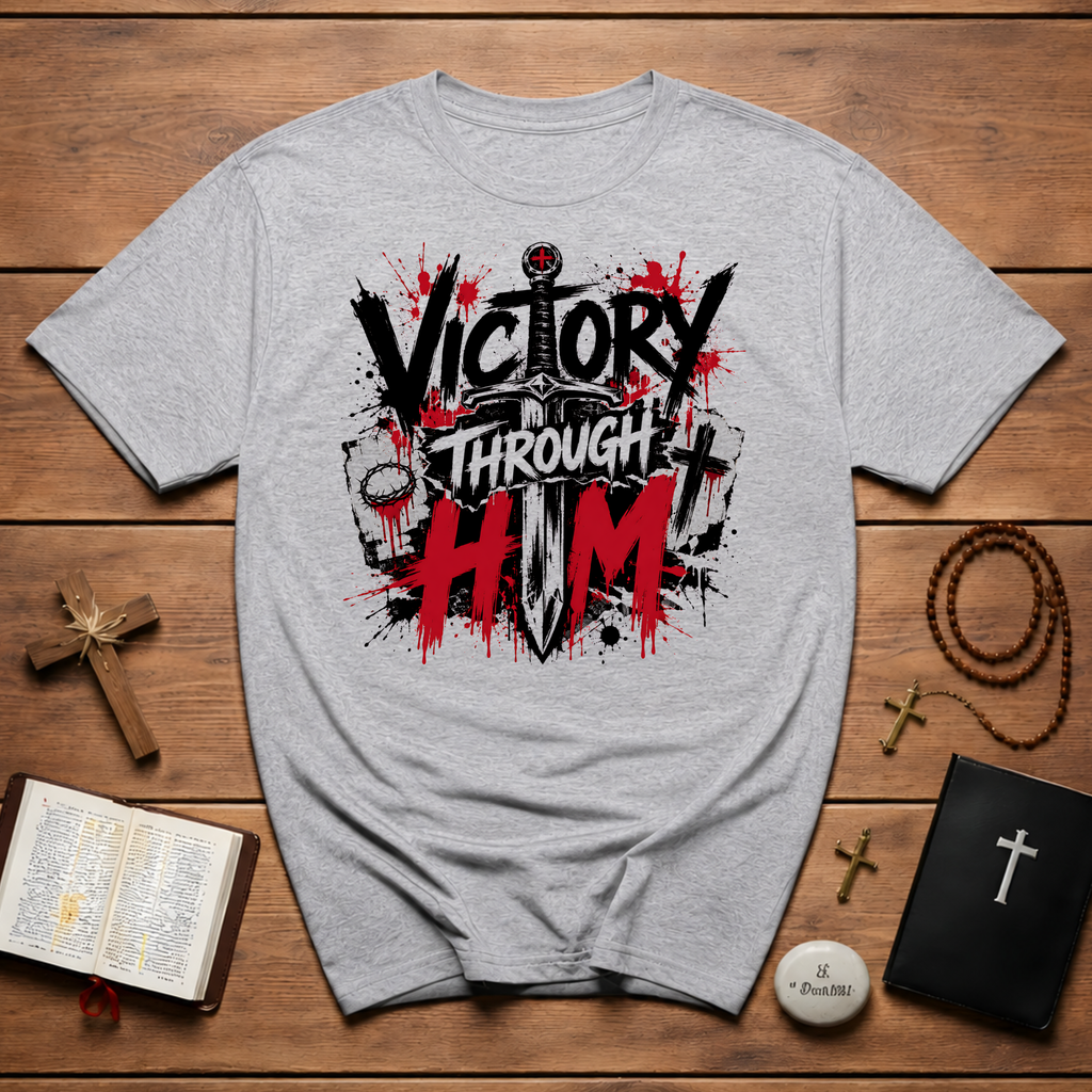Victory Through Him Christian Cross Sword Jesus Faith Spiritual Warfare T-Shirt