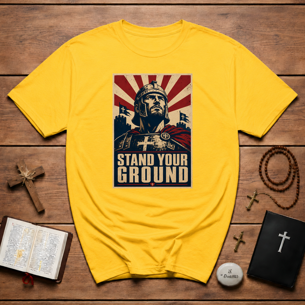 Stand Your Ground Christian Crusader Knight Warrior Faith Strength And Courage T-Shirt