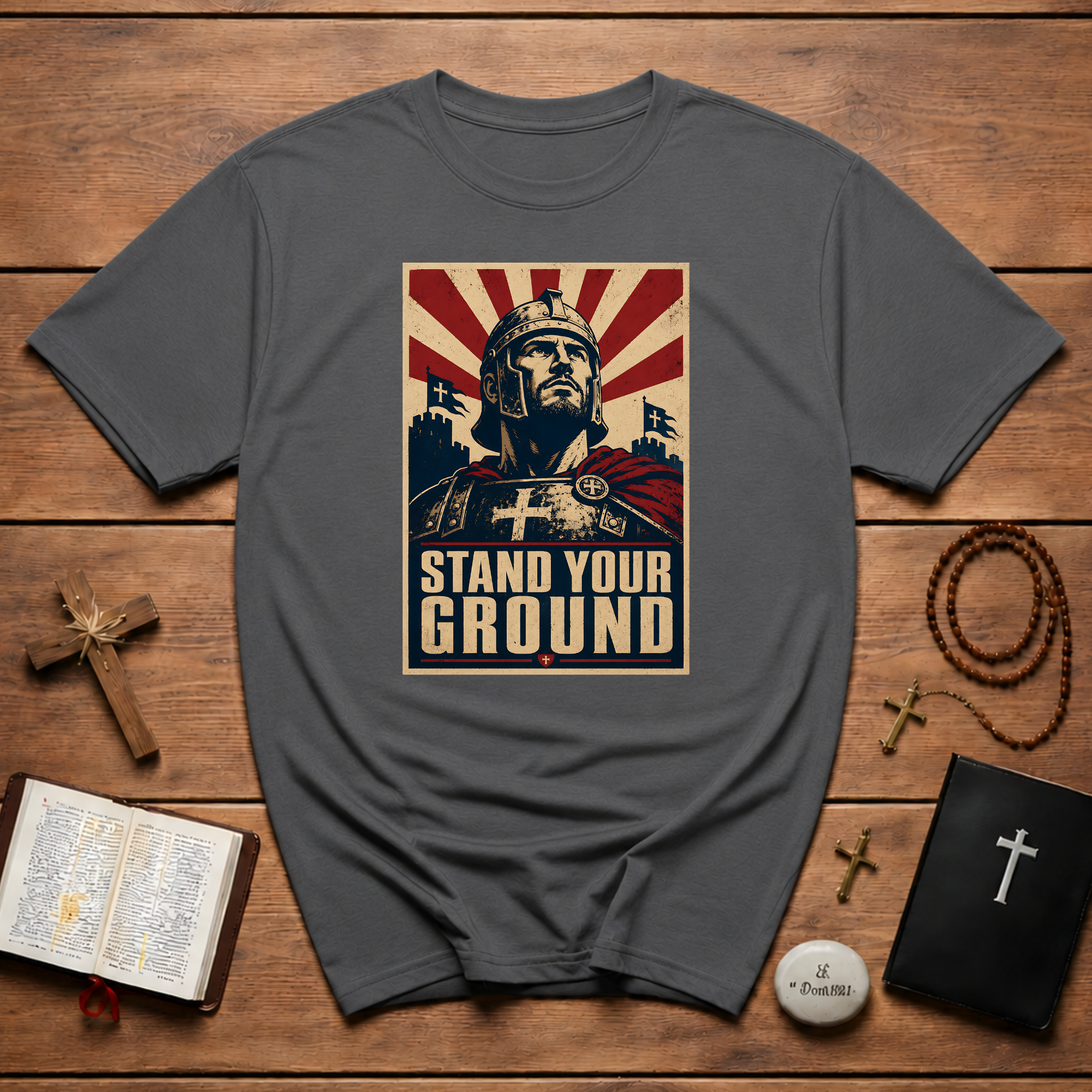 Stand Your Ground Christian Crusader Knight Warrior Faith Strength And Courage T-Shirt