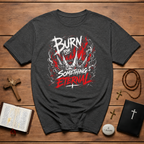 Burn For Something Eternal Christian Faith Fire Crown Of Thorns Revival T-Shirt