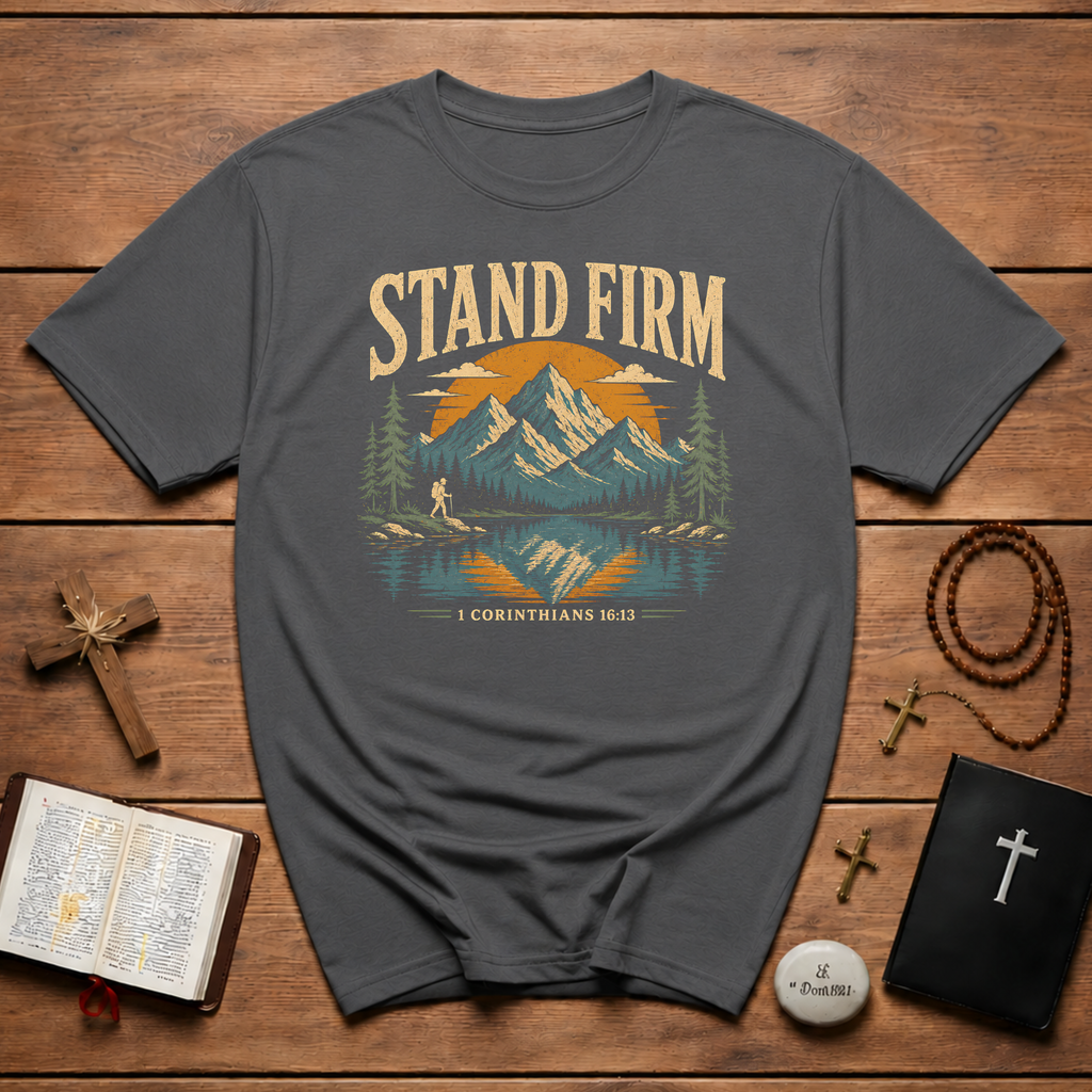 Stand Firm 1 Corinthians 1613 Christian Mountain Bible Verse Hiking Outdoor Faith Artwork For Believers T-Shirt