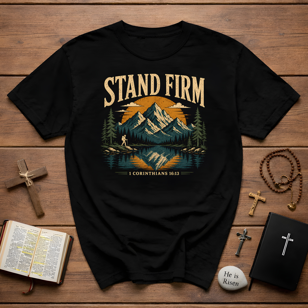 Stand Firm 1 Corinthians 1613 Christian Mountain Bible Verse Hiking Outdoor Faith Artwork For Believers T-Shirt