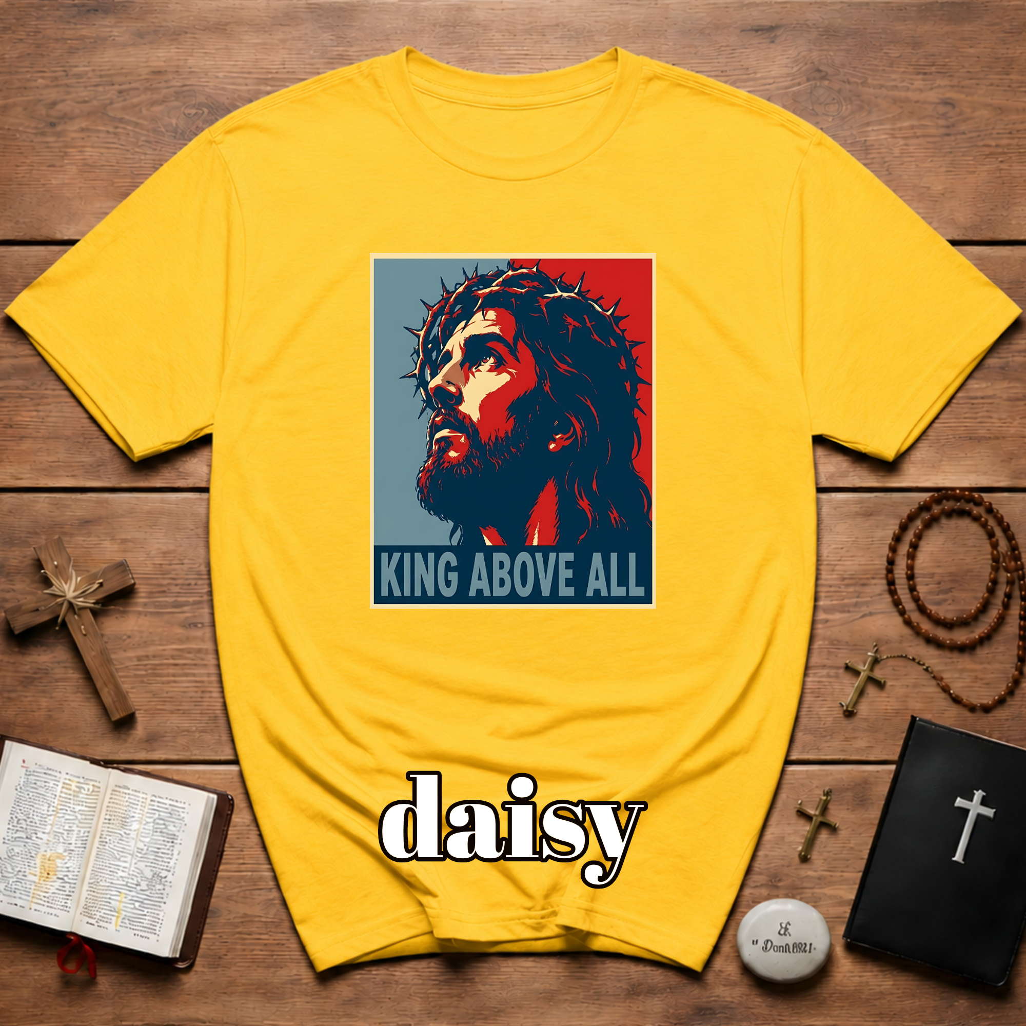 King Above All Christian Faith For Believers Of Jesus Christ And Inspiring Daily Worship T-Shirt