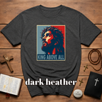 King Above All Christian Faith For Believers Of Jesus Christ And Inspiring Daily Worship T-Shirt