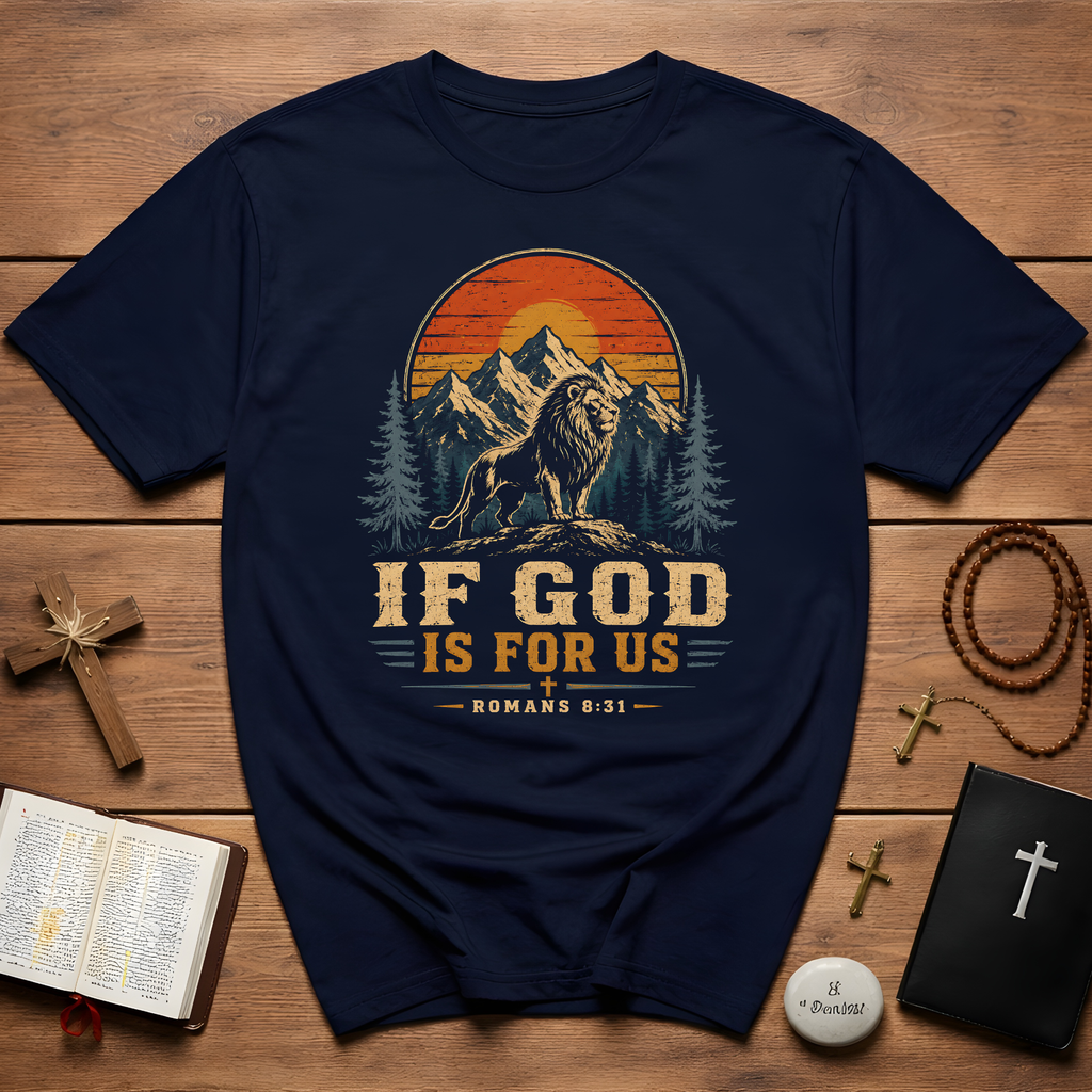 If God Is For Us Romans 8:31 T-Shirt