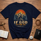 If God Is For Us Romans 8:31 T-Shirt