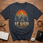 If God Is For Us Romans 8:31 T-Shirt