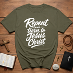 Repent And Turn To Jesus Christ T-Shirt