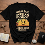 Wanna Taco Bout Jesus Bible Humor T-Shirt