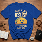 Wanna Taco Bout Jesus Bible Humor T-Shirt