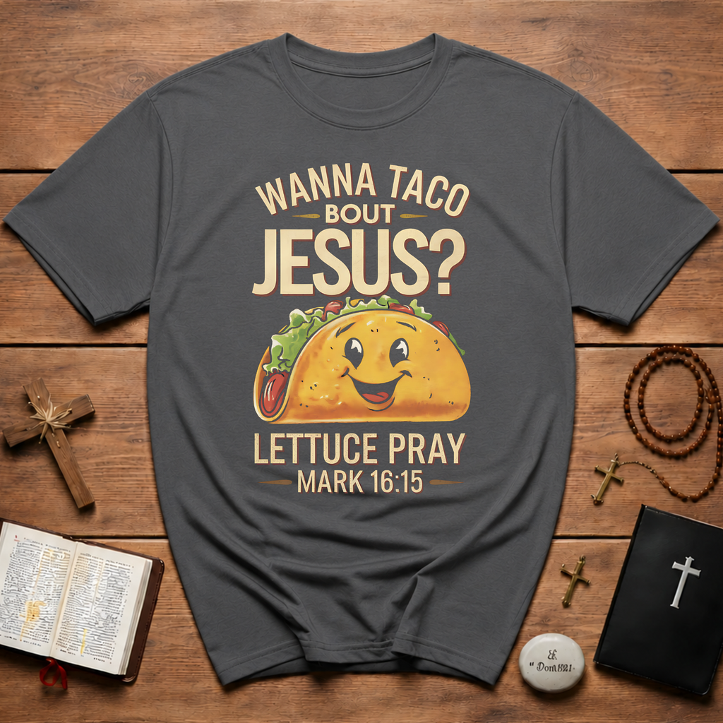 Wanna Taco Bout Jesus Bible Humor T-Shirt
