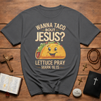 Wanna Taco Bout Jesus Bible Humor T-Shirt