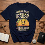 Wanna Taco Bout Jesus Bible Humor T-Shirt