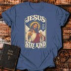 Jesus Stay Kind T-Shirt