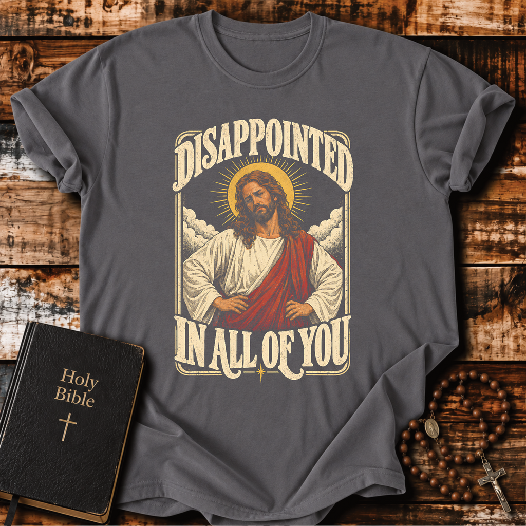 Disappointed In All Of You T-Shirt