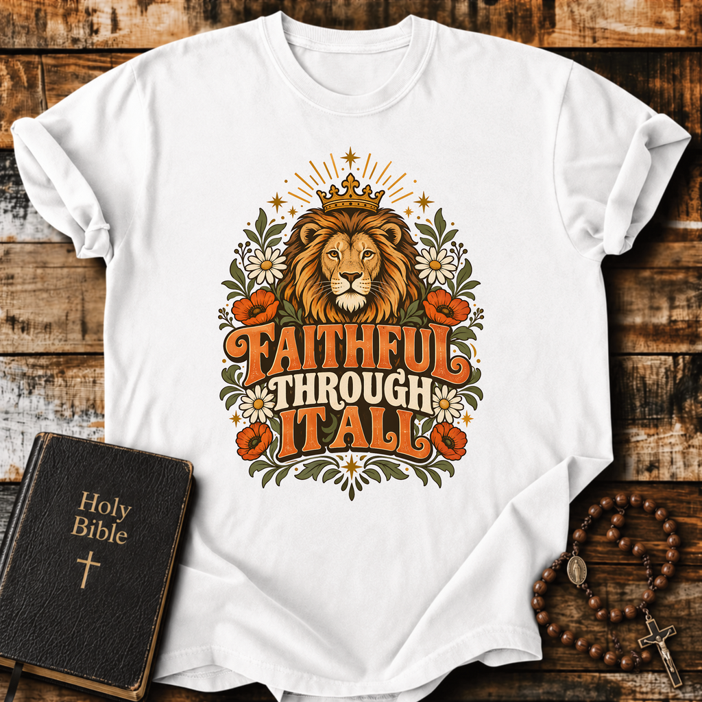 Faithful Through It All T-Shirt