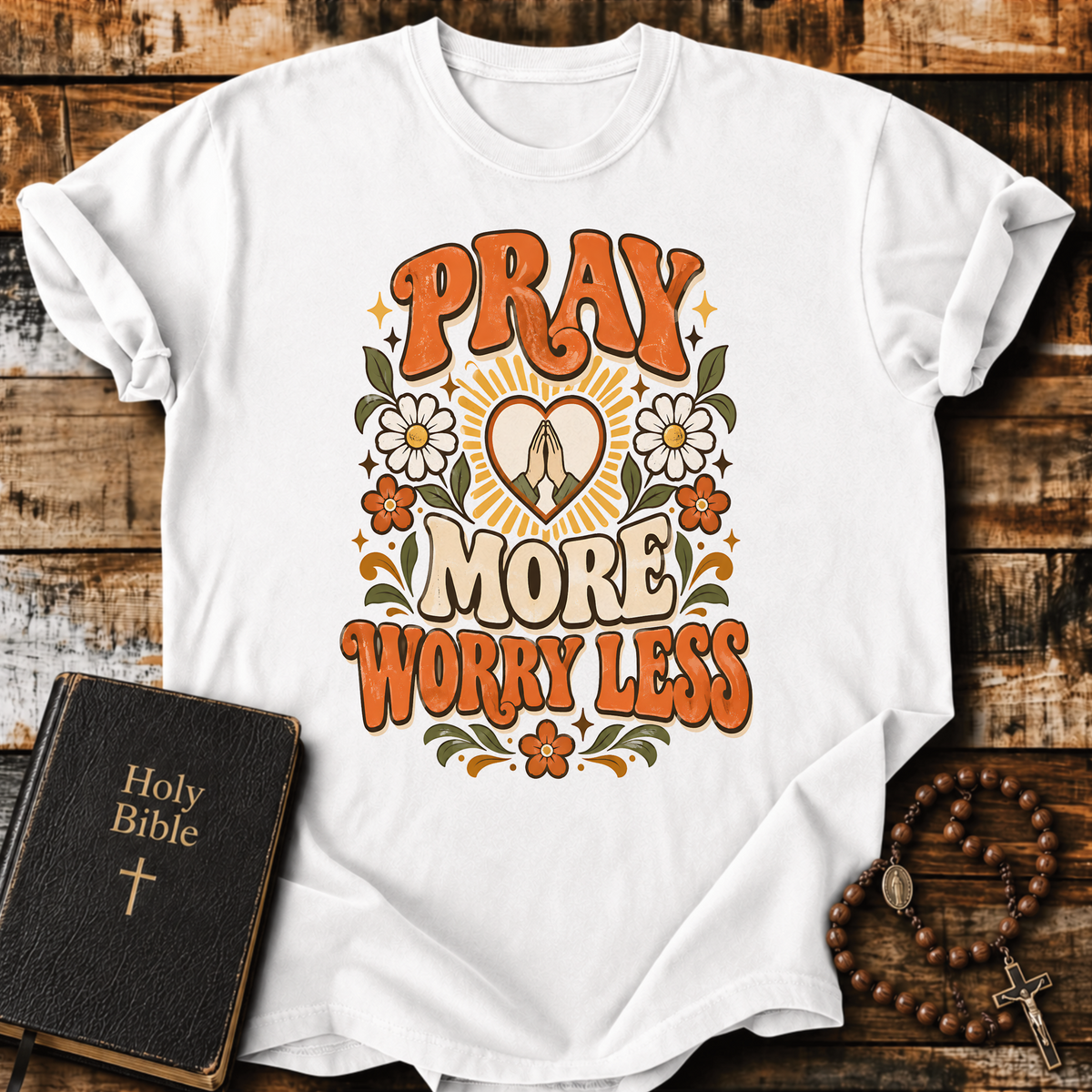 Pray More Worry Less T-Shirt