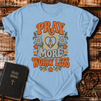 Pray More Worry Less T-Shirt