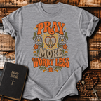 Pray More Worry Less T-Shirt