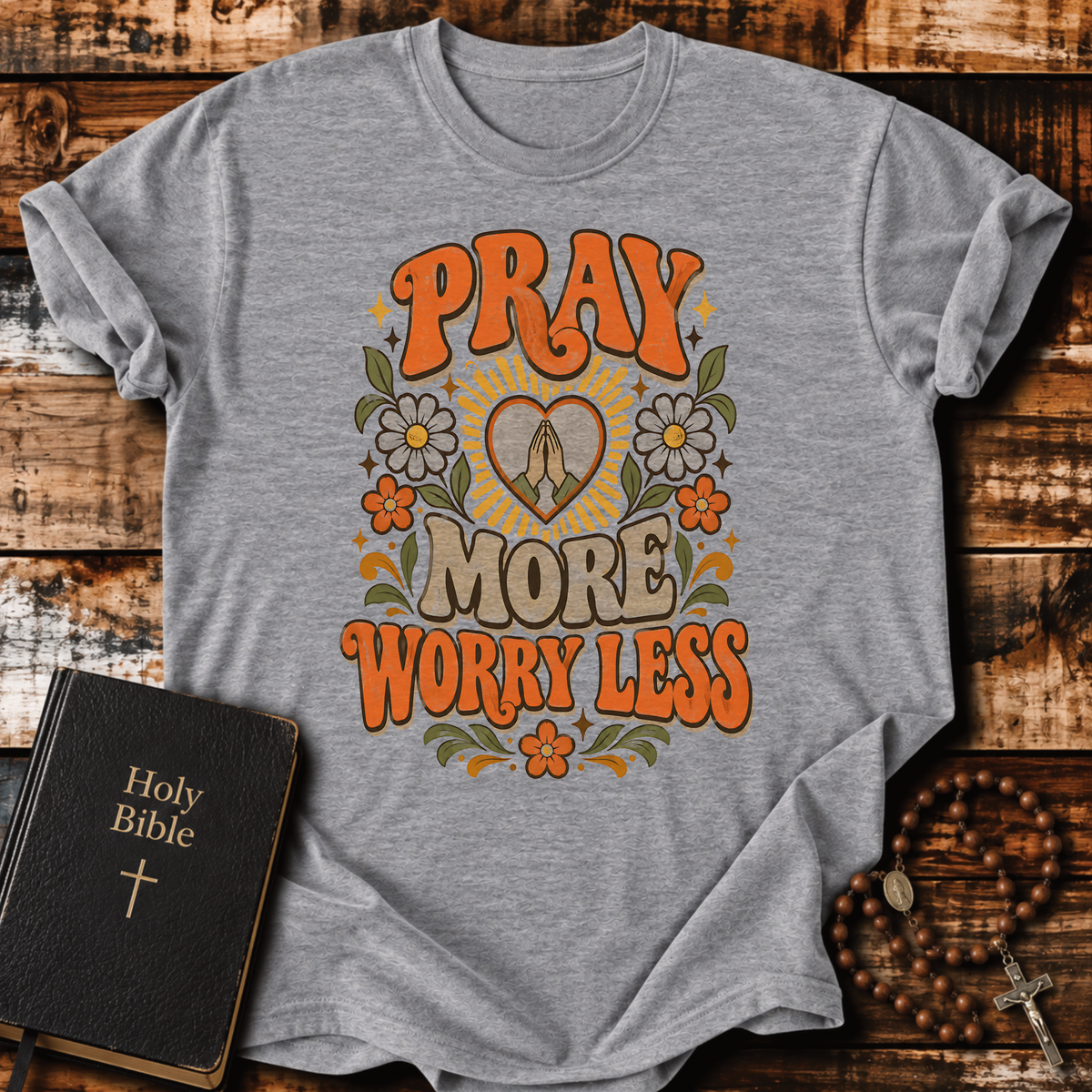 Pray More Worry Less T-Shirt