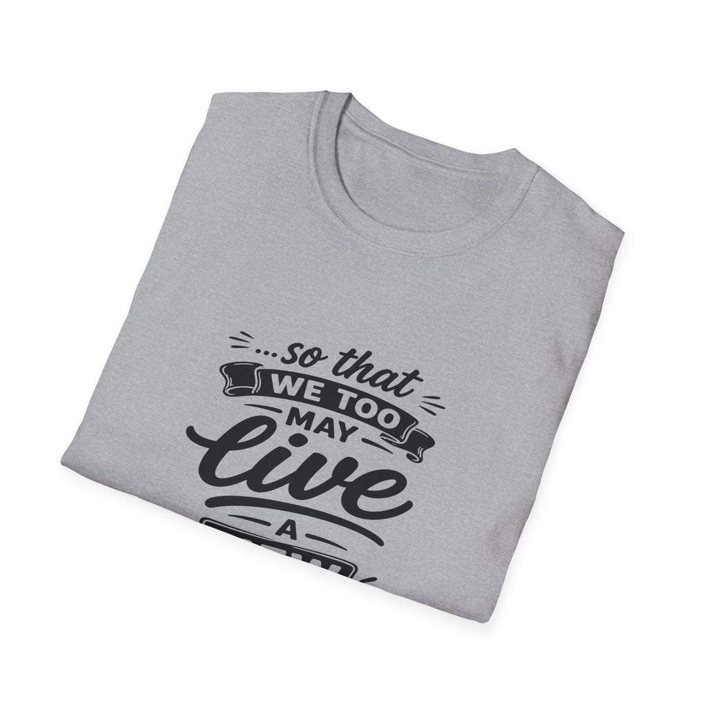 So that we too may live a new life christian bible verse faith renewal inspiration T-Shirt