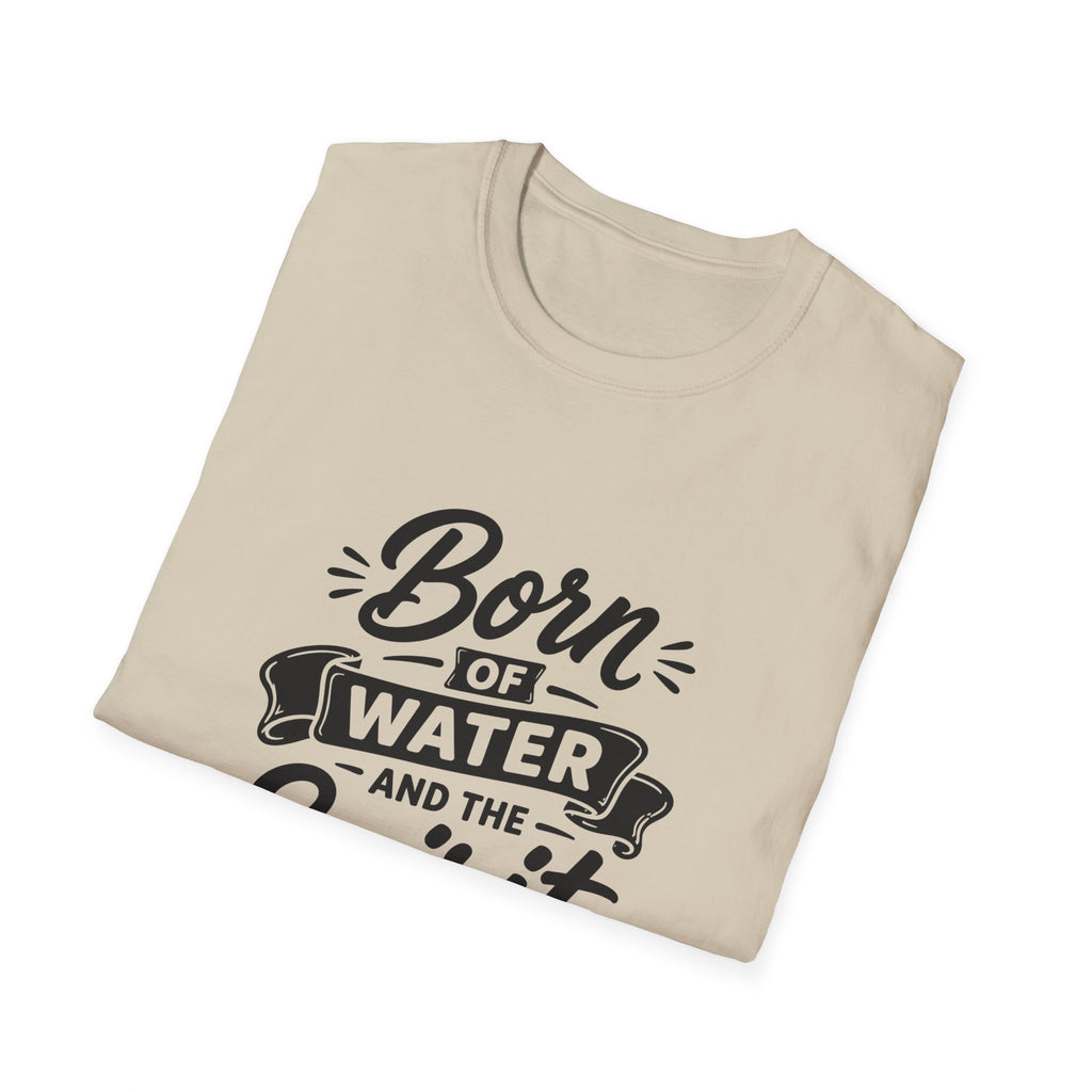 Born of water and the spirit christian baptism faith born again bible verse john 3 5 spiritual rebirth T-Shirt