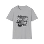 Whoever believes and is baptized will be saved christian bible verse faith message T-Shirt