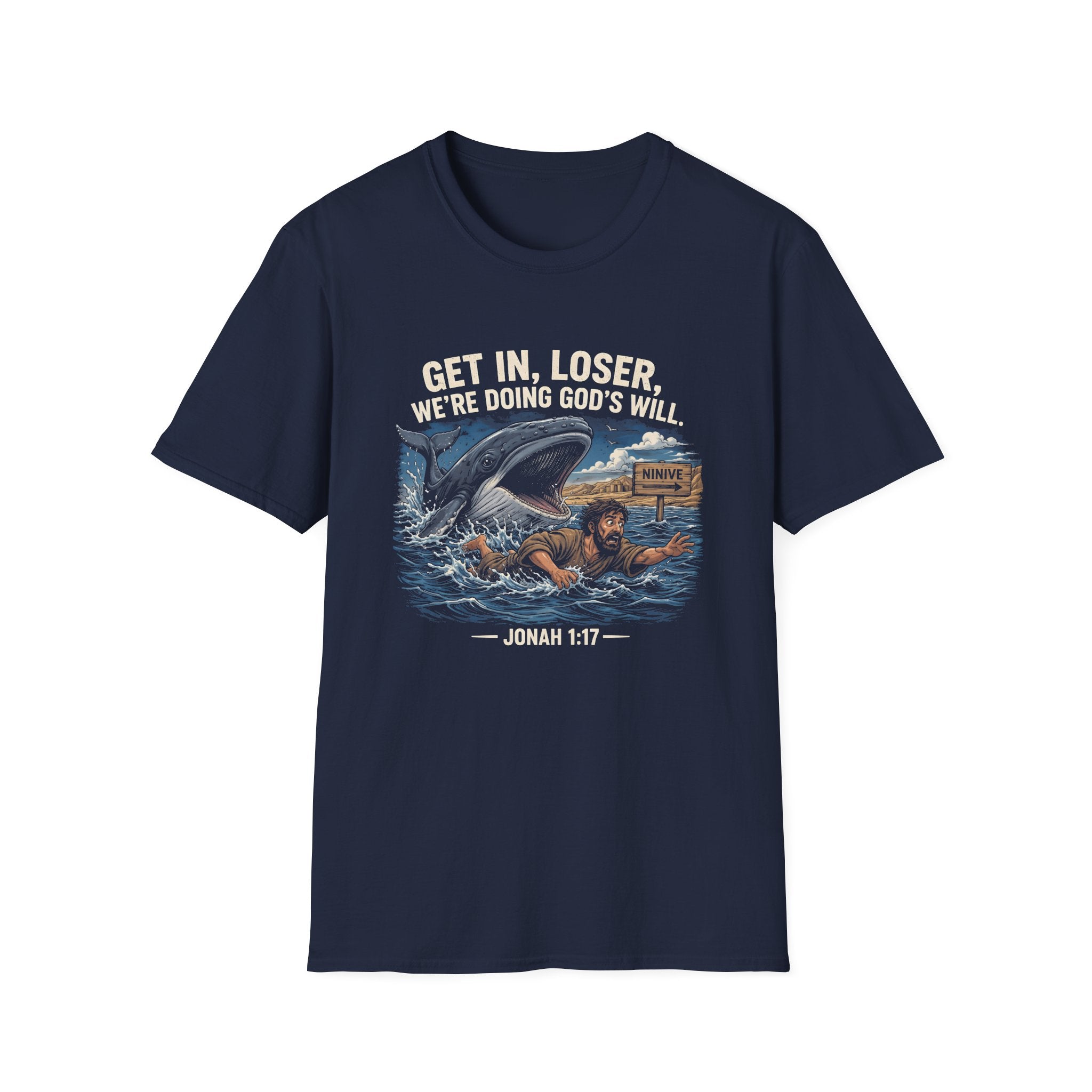 Get in loser were doing gods will jonah 1 17 ninive christian bible humor T-Shirt