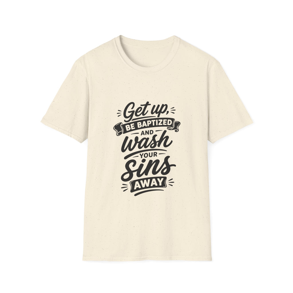 Get up be baptized and wash your sins away bible verse christian baptism T-Shirt