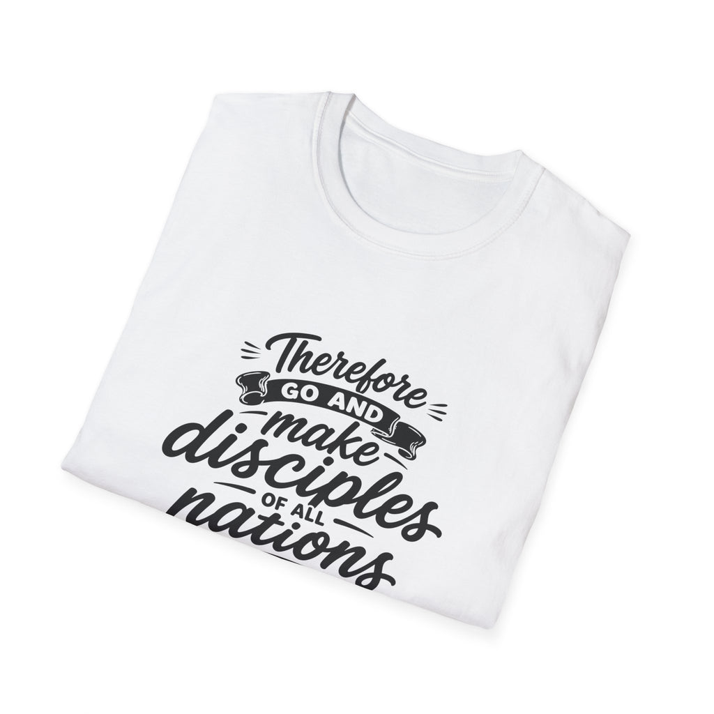 Therefore go and make disciples of all nations T-Shirt