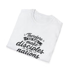 Therefore go and make disciples of all nations T-Shirt