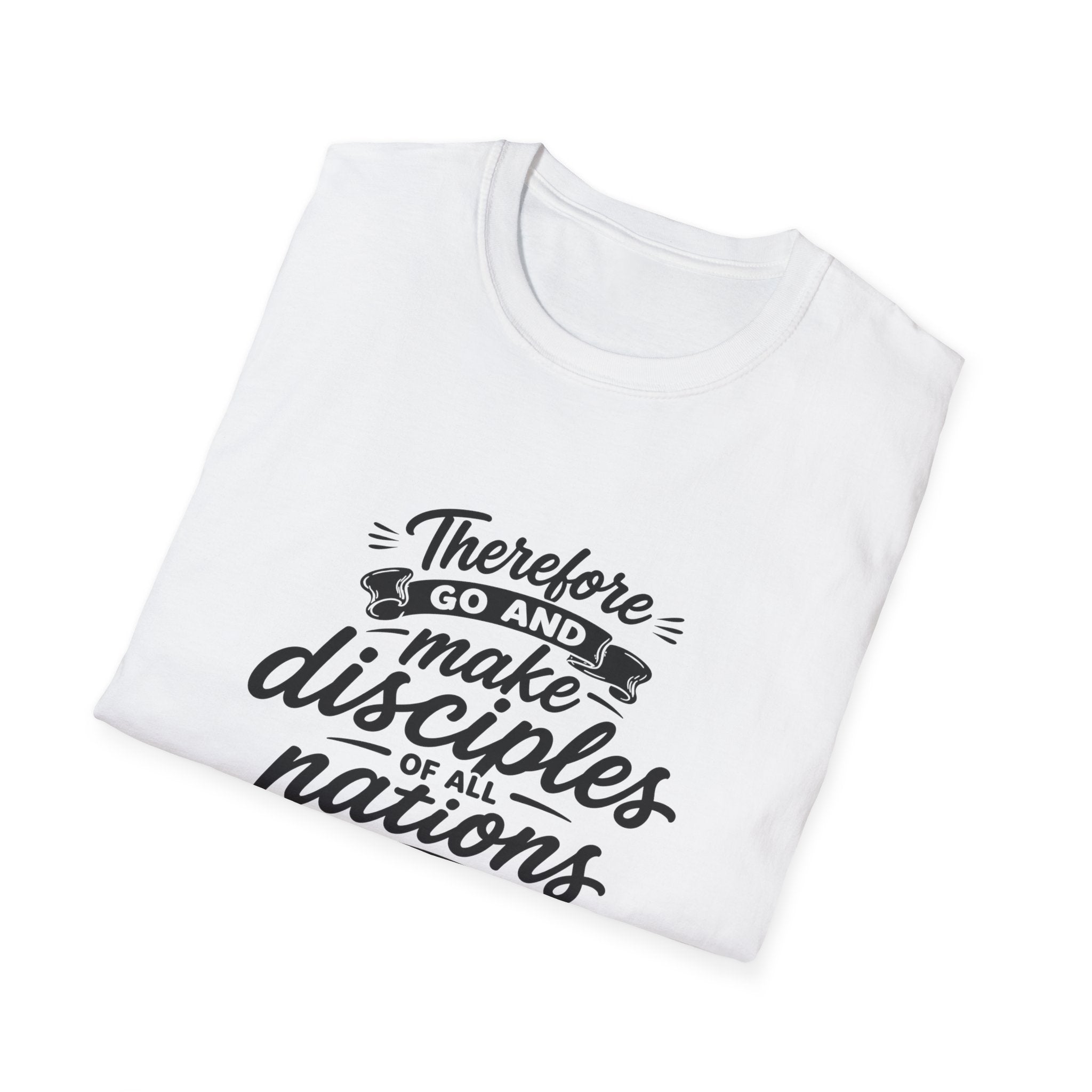 Therefore go and make disciples of all nations T-Shirt