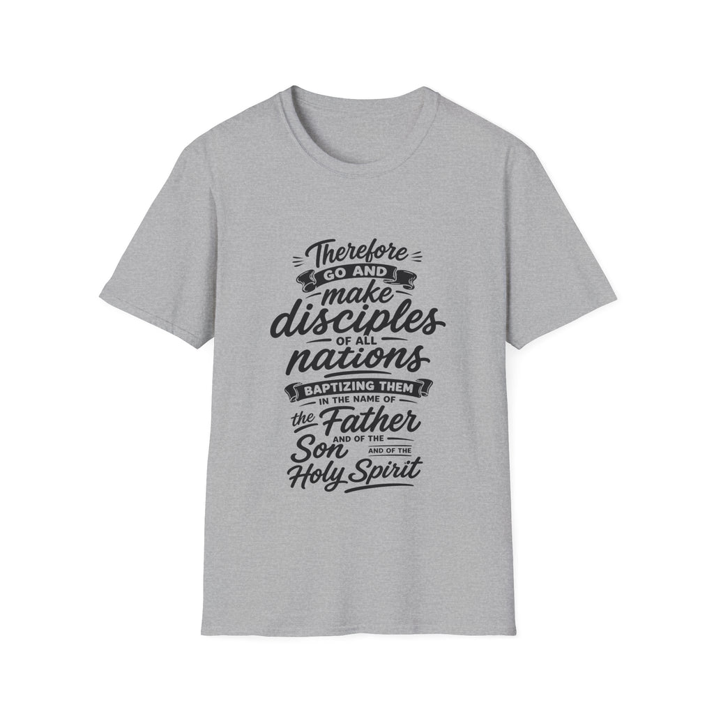 Therefore go and make disciples of all nations T-Shirt