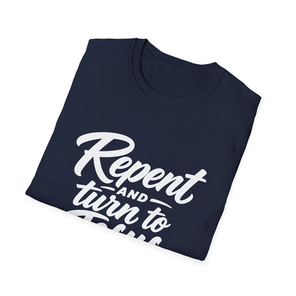 Repent and turn to Jesus Christ T-Shirt