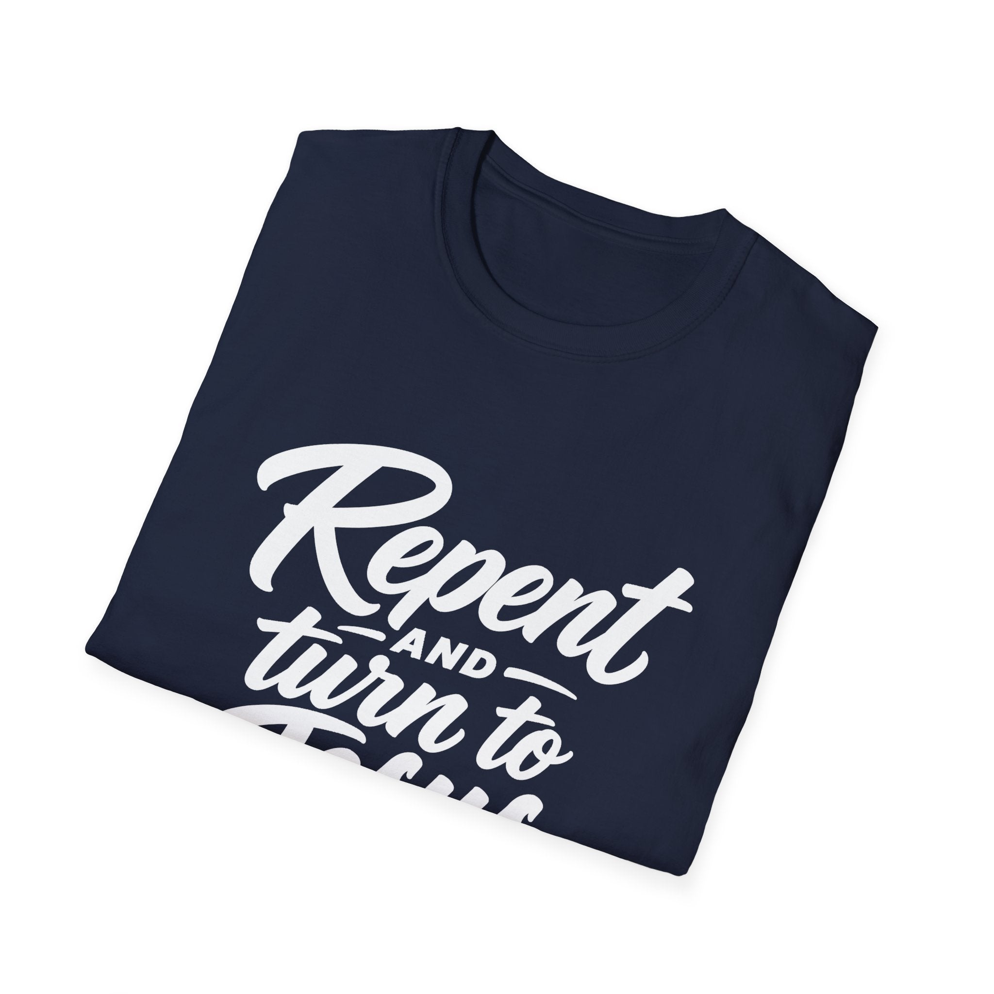Repent and turn to Jesus Christ T-Shirt
