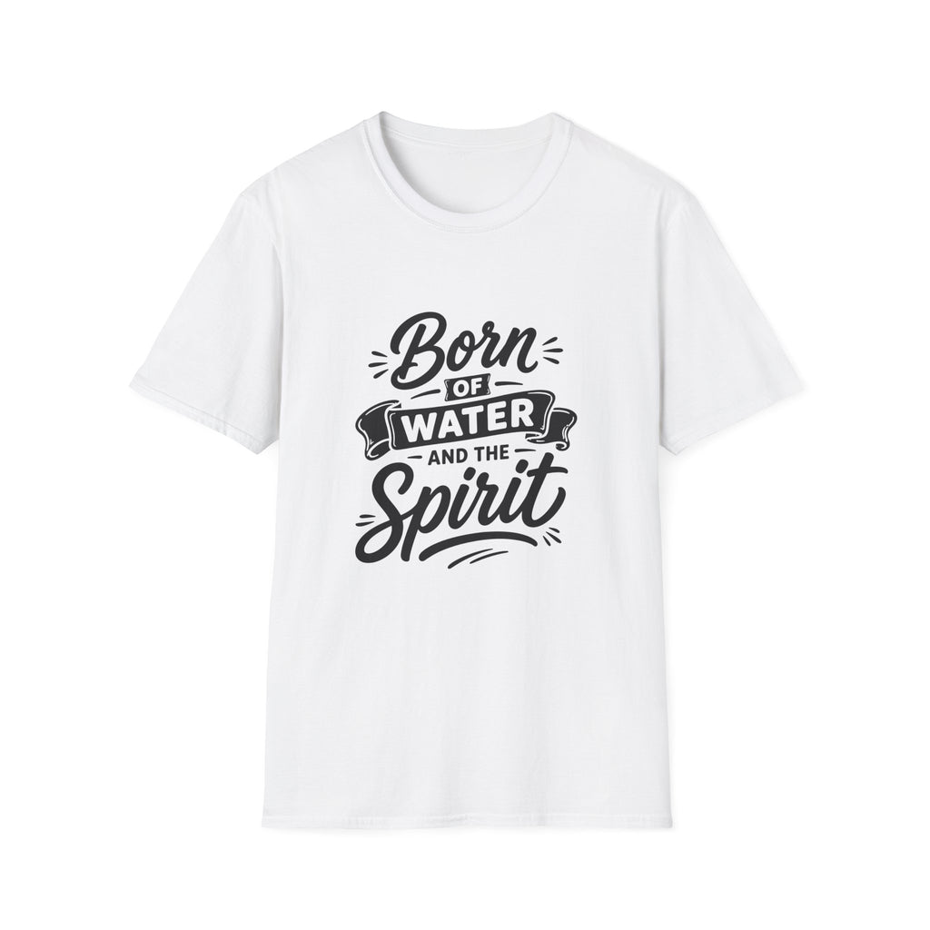 Born of water and the spirit christian baptism faith born again bible verse john 3 5 spiritual rebirth T-Shirt