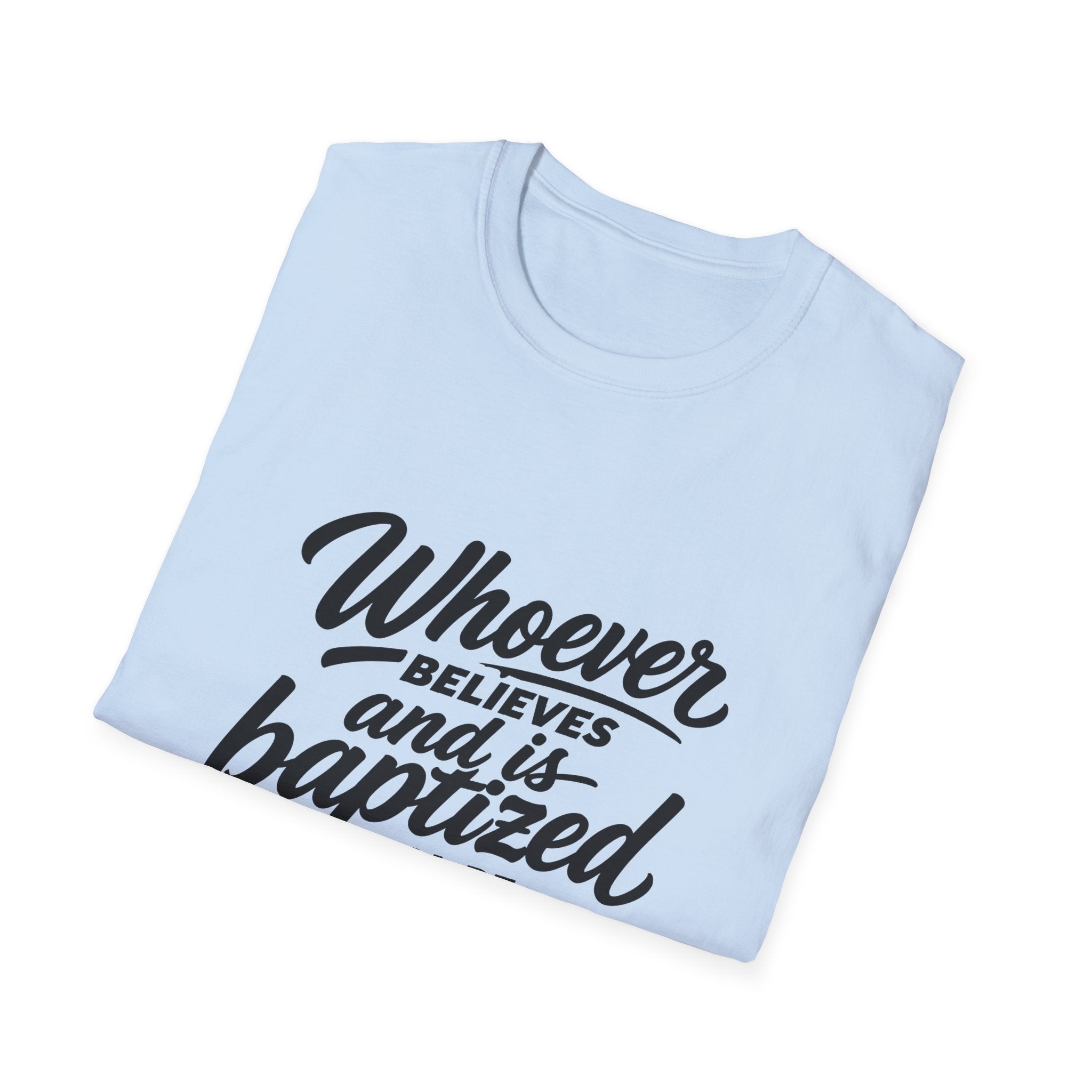 Whoever believes and is baptized will be saved christian bible verse faith message T-Shirt
