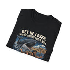Get in loser were doing gods will jonah 1 17 ninive christian bible humor T-Shirt