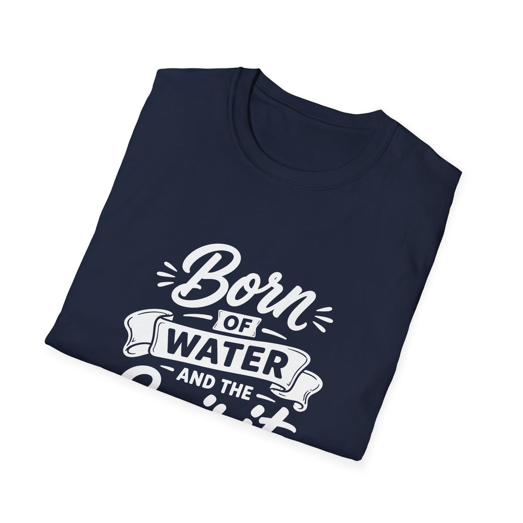 Born of water and the spirit christian baptism faith born again bible verse john 3 5 spiritual rebirth T-Shirt