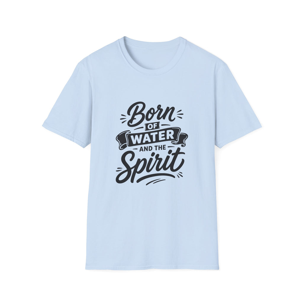 Born of water and the spirit christian baptism faith born again bible verse john 3 5 spiritual rebirth T-Shirt