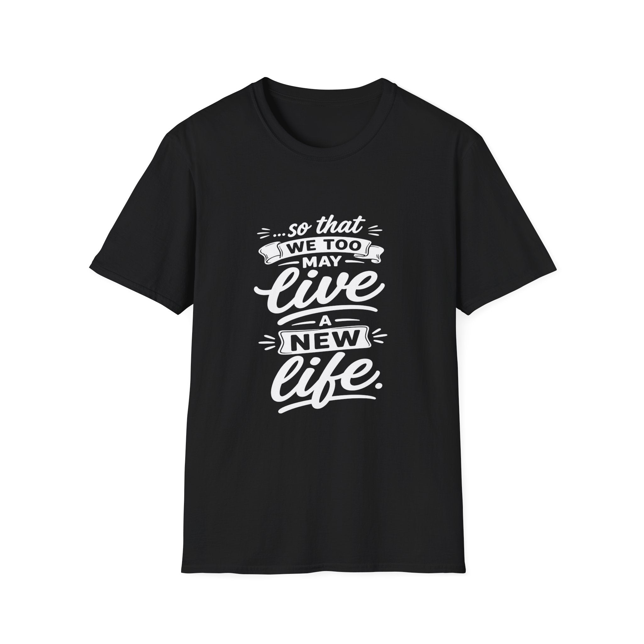 So that we too may live a new life christian bible verse faith renewal inspiration T-Shirt