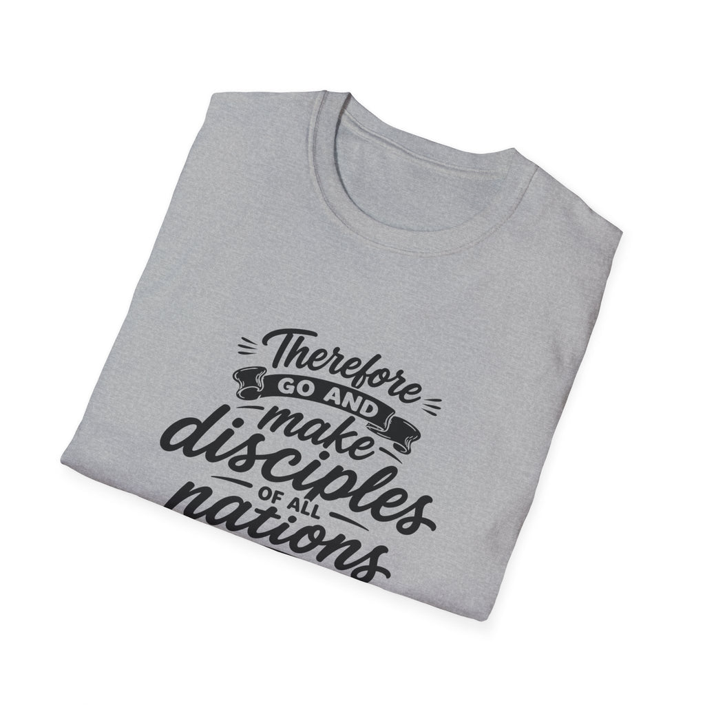 Therefore go and make disciples of all nations T-Shirt