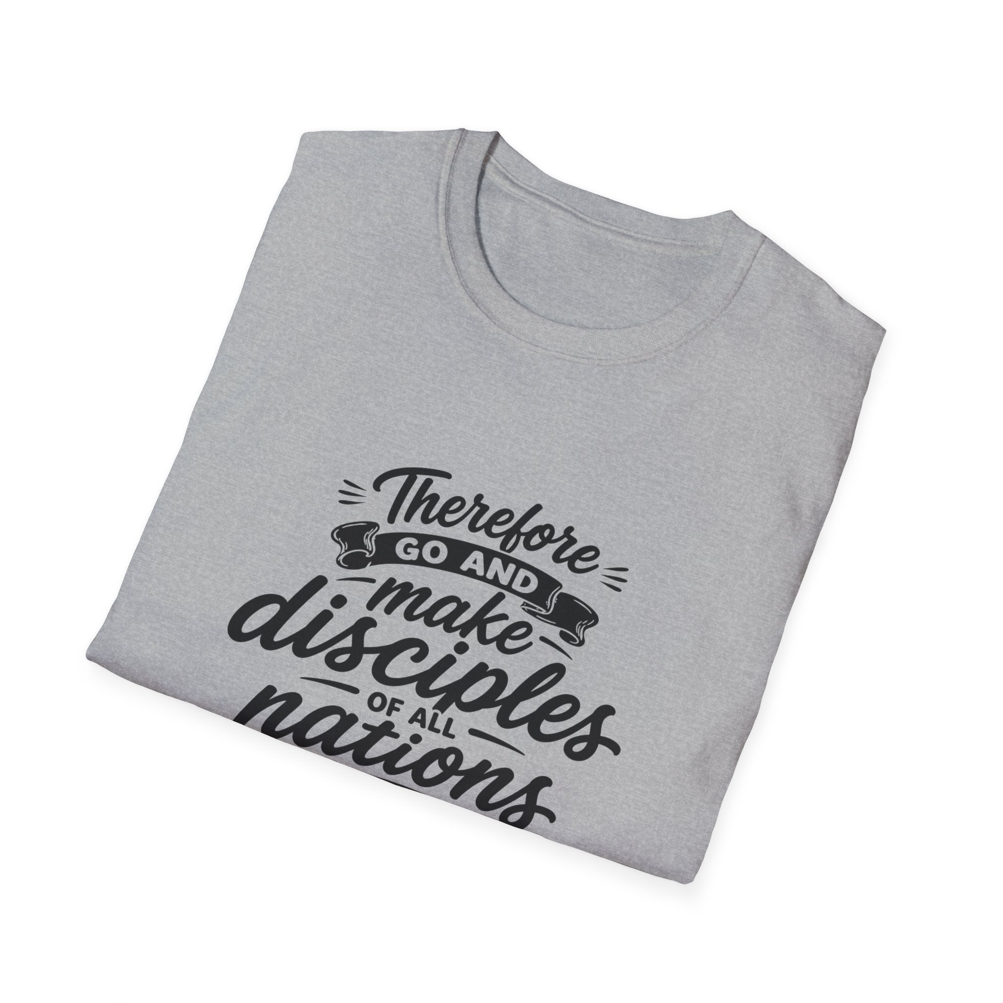 Therefore go and make disciples of all nations T-Shirt