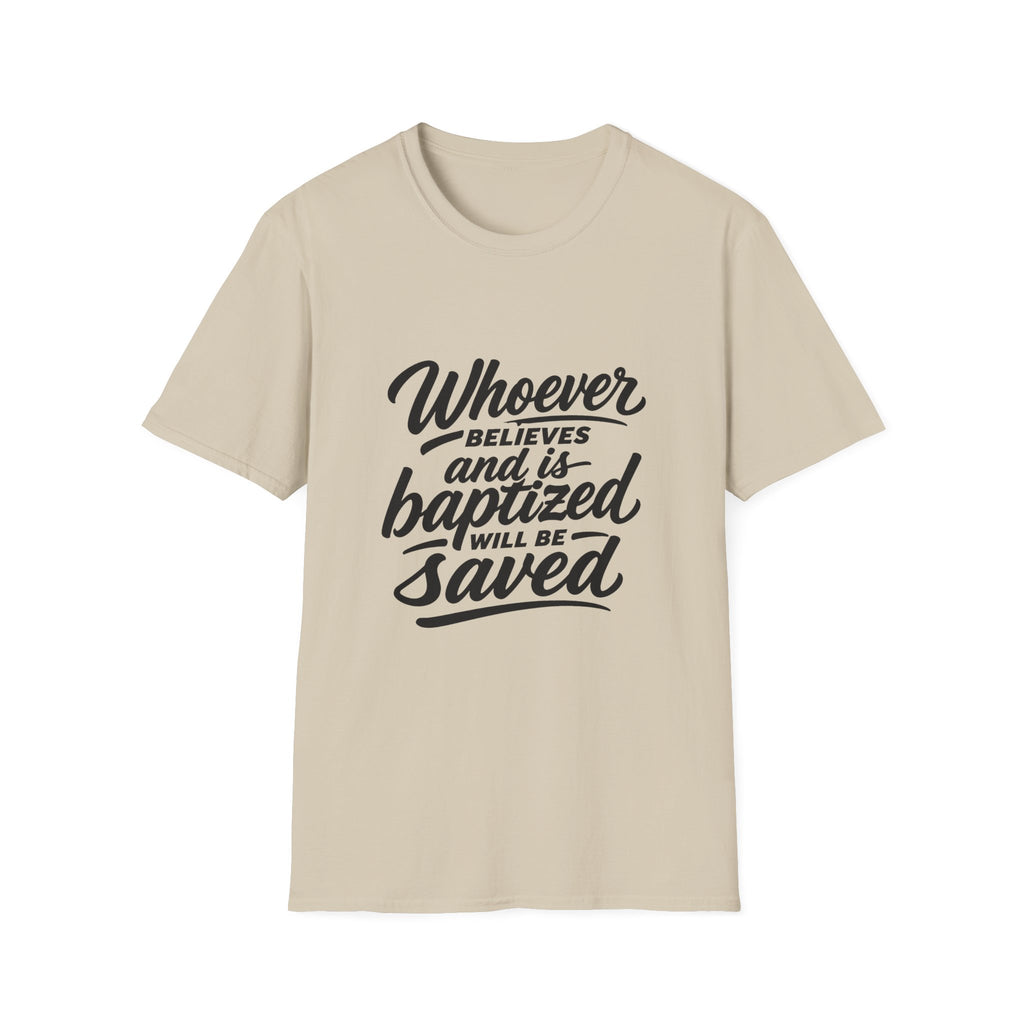 Whoever believes and is baptized will be saved christian bible verse faith message T-Shirt