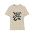 Whoever believes and is baptized will be saved christian bible verse faith message T-Shirt