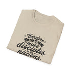 Therefore go and make disciples of all nations T-Shirt