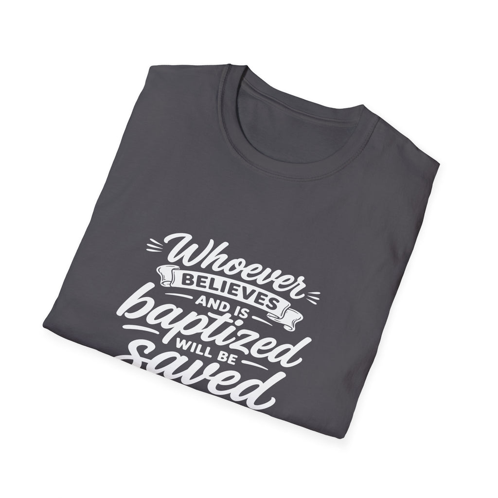 Whoever believes and is baptized will be saved but whoever does not believe will be condemned bible verse T-Shirt