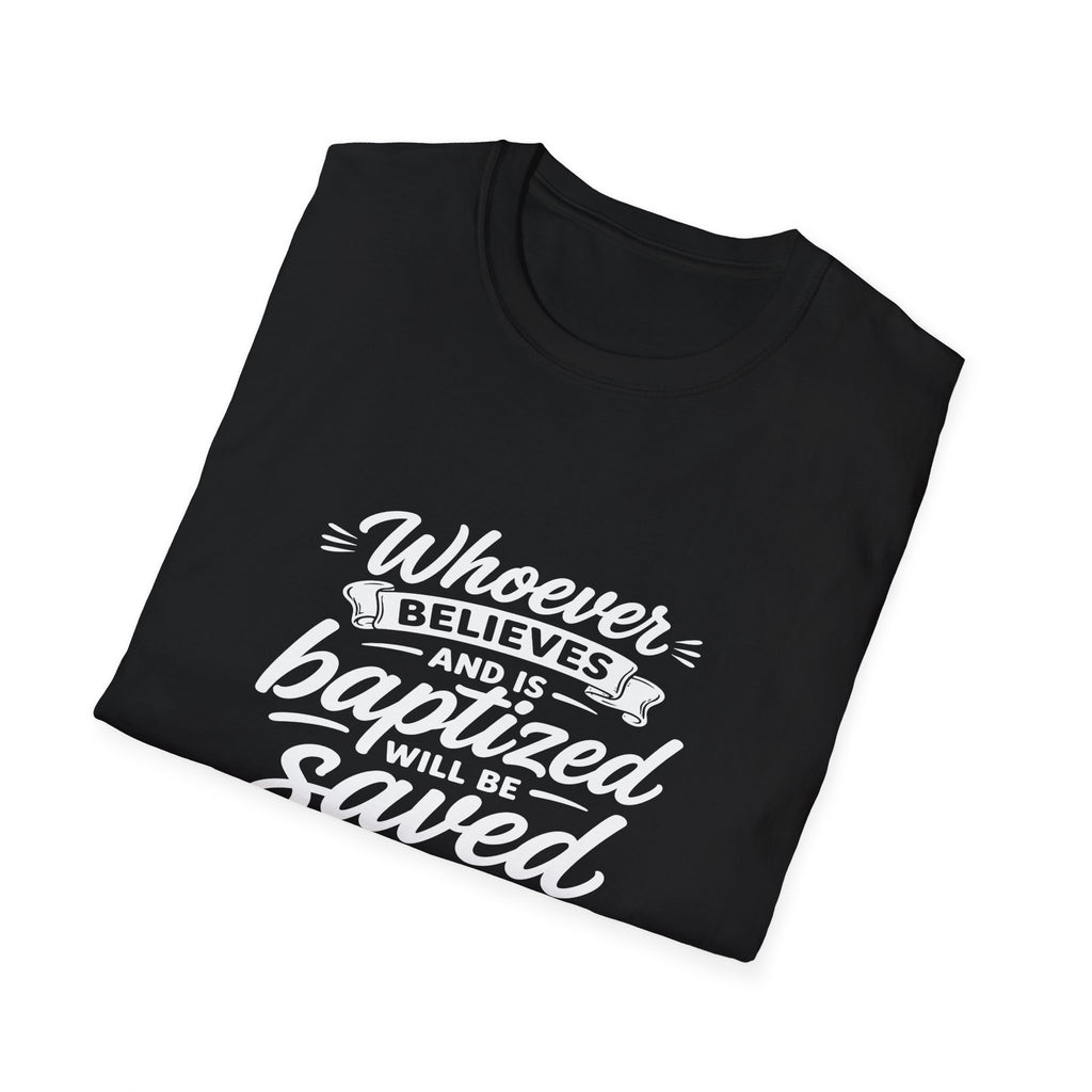 Whoever believes and is baptized will be saved but whoever does not believe will be condemned bible verse T-Shirt
